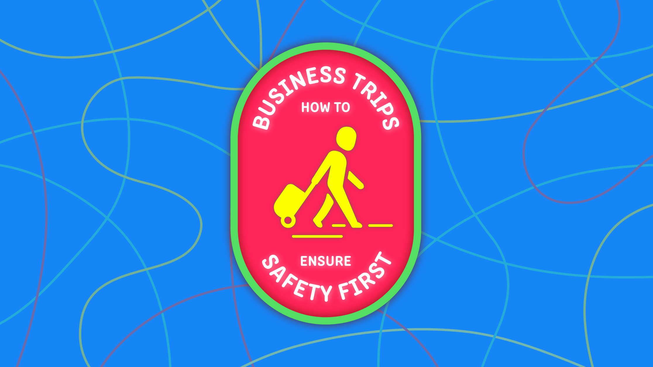 How to ensure employee safety during business trips