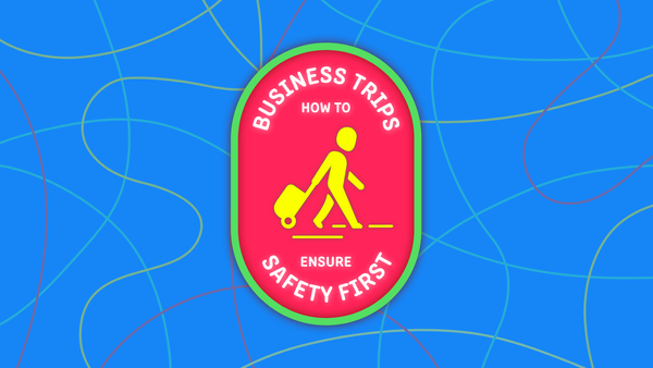 How to ensure employee safety during business trips